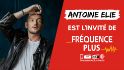 Découvrez l'interview d'Antoine Elie sur Fréquence Plus ! 