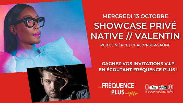 Gagnez vos invitations pour le showcase privé de Native et Valentin en écoutant Fréquence Plus !