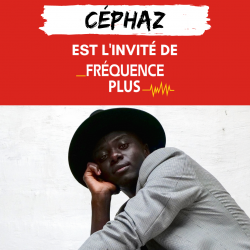 Céphaz est notre invité sur Fréquence Plus !