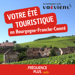 Fréquence Plus : Votre été touristique en Bourgogne-Franche-Comté